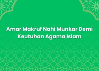 Amar Makruf Nahi Munkar Demi Keutuhan Agama Islam